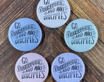 JW Magnets or Pins - Go Therefore and Make Disciples - 5 Colors - 1.25" Buttons