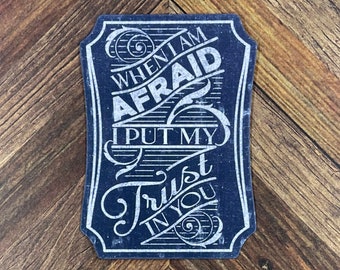 JW Sticker When I Am Afraid I Put My Trust In You Waterproof Sticker or Magnet Gift