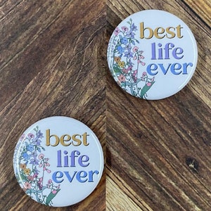 JW Magnets or Pins - Best Life Ever - 1.25” Buttons