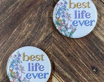 JW Magnets or Pins - Best Life Ever - 1.25” Buttons