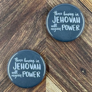 JW Magnets or Pins - Those Hoping in Jehovah - 1.25” Buttons