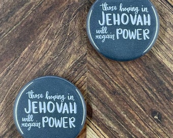 JW Magnets or Pins - Those Hoping in Jehovah - 1.25” Buttons