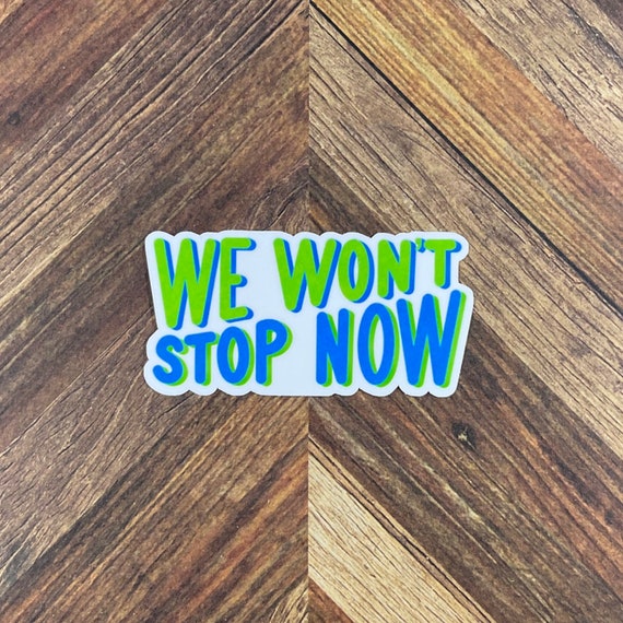 JW Stickers We Wont Stop Now Waterproof Sticker or Ultra Etsy