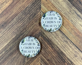 JW Magnets or Pins - Gray Hair is a Crown of Beauty - 1.25" Buttons