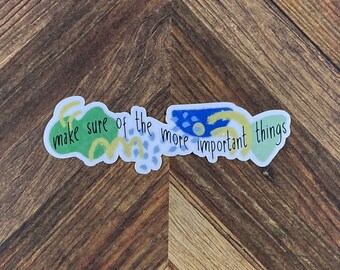 JW Stickers - Make Sure of the More Important Things Sticker - Waterproof Sticker or Ultra Thin Magnet