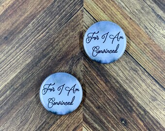 JW Magnets or Pins - For I Am Convinced - 1.25" Buttons