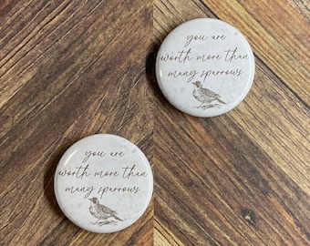JW Magnets or Pins - You Are Worth More Than Many Sparrows - 1.25” Buttons