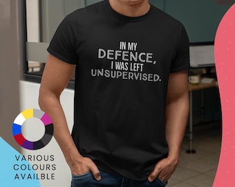 In meiner Verteidigung wurde ich unbeaufsichtigt männlich Kurzarm-T-Shirt | Humor Zitat Geschenk | Lässiges Grafisches Top