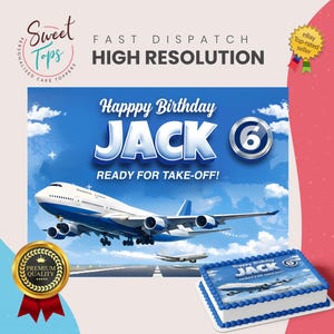 May include: A cake topper with the text "Happy Birthday JACK 6 READY FOR TAKE-OFF!" and an image of a blue and white airplane. The image also includes a cake with the same design and the words "Sweet Tops".