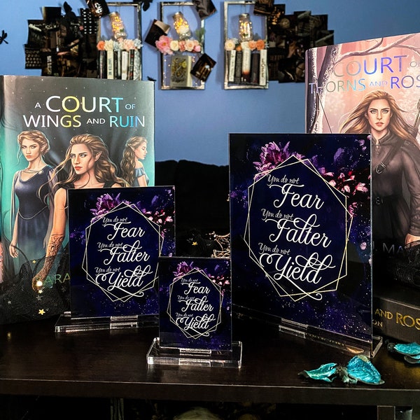 You do not fear, you do not falter, you do not yield - ACOTAR Series, ACOTAR Books - Desktop Acrylic Accessory - licensed by Sarah J. Maas