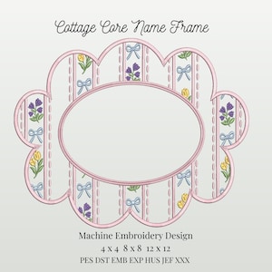 May include: A pink, scalloped-edge frame with an oval center, featuring a floral and bow pattern. The design includes the text "Cottage Core Name Frame" and "Machine Embroidery Design". The frame is available in 4x4, 8x8, and 12x12 sizes.