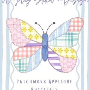 May include: A patchwork applique butterfly design with a variety of pastel colors, including pink, blue, yellow, and purple. The butterfly wings are segmented with different patterns. The text "A Gray Stitch + Design" and "Patchwork Applique Butterfly" are displayed.