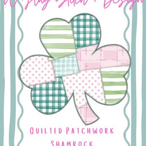 May include: A whimsical shamrock design with a patchwork pattern in shades of green, pink, and white. The shamrock is outlined with a stitched border and set against a striped background. Text reads "A Gray Stitch + Design" and "Quilted Patchwork Shamrock".