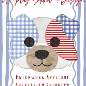 May include: A patchwork applique design of an Australian Shepherd dog. The dog's ears are patterned with blue gingham and red stripes. The dog's eyes are black, and the nose is brown. The text "A Gray Stitch + Design" is at the top.