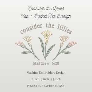 Puede incluir: Un diseño bordado con el texto "Consider the Lillies" y un arreglo floral de calas. El diseño incluye el versículo bíblico Mateo 6:28 y está destinado a diseños de gorras y camisetas con bolsillo.