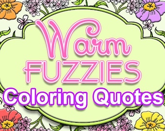 10 COLORING PAGES Warm Fuzzies Quotes Adult Coloring Book ; Meditation; Self Care; Self Help; Mental Health; Quotes;Stress Print on demand;