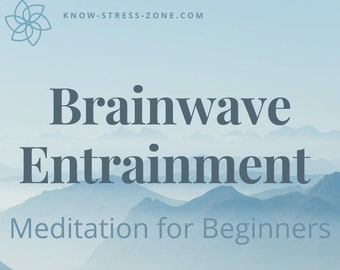 Brainwave Entrainment: MEDITATION for BEGINNERS; 10X 30-minute Sessions (5 hours total); Binaural Beats; Digital download MP3s