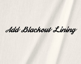 May include: White fabric with the text "Add Blackout Lining" written in black cursive.