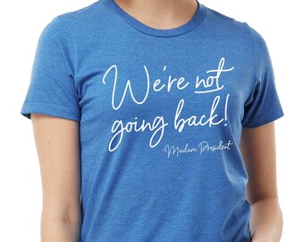 We Are Not Going Back Kamala Harris 2024 Presidential Election Women's T-Shirt