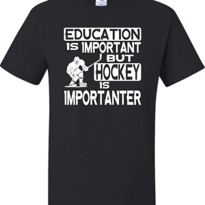 Adult Education Is Important But Hockey Is Importanter T-Shirt