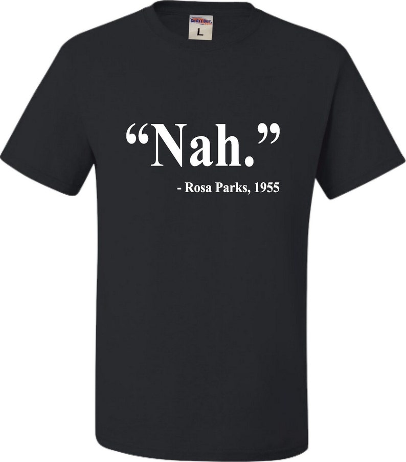 Adult Nah. Rosa Parks Quote T-Shirt | Etsy