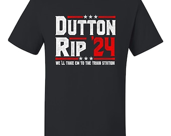 Camiseta para adulto Dutton Rip 2024 Take Em To The Train Station