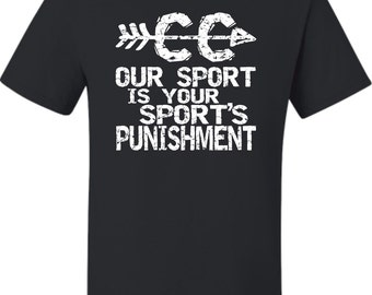 Adult Our Sport Is Your Sport's Punishment Cross Country T-Shirt