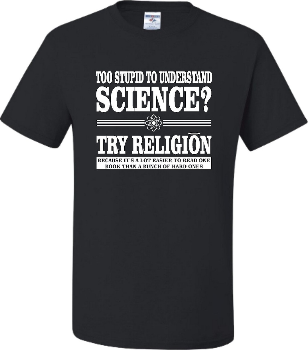 Adult Too Stupid to Understand Science Try Religion T-shirt - Etsy