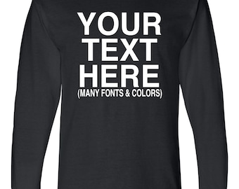 Create Your Own Shirt, Custom Logo, Personalized Made-to Order Adult Long Sleeve T-Shirt