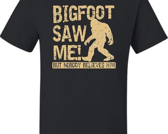 Adult Bigfoot Saw Me But Nobody Believes Him Squatch T-Shirt