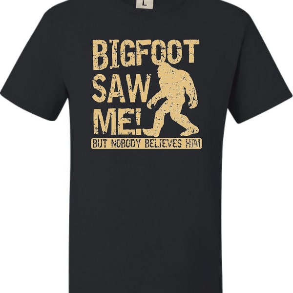 Adult Bigfoot Saw Me But Nobody Believes Him Squatch T-Shirt