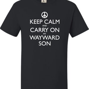 Adult Keep Calm And Carry On My Wayward Son T-Shirt