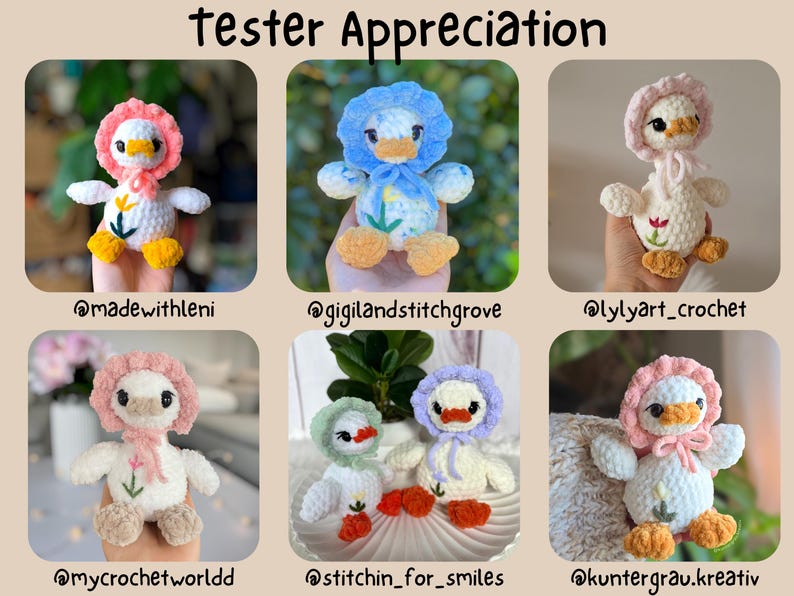 May include: A collection of six crochet duck toys, each with unique details. The ducks feature white bodies, colorful bonnets, and flower accents. The text "Tester Appreciation" is at the top. Social media handles are listed below each duck.