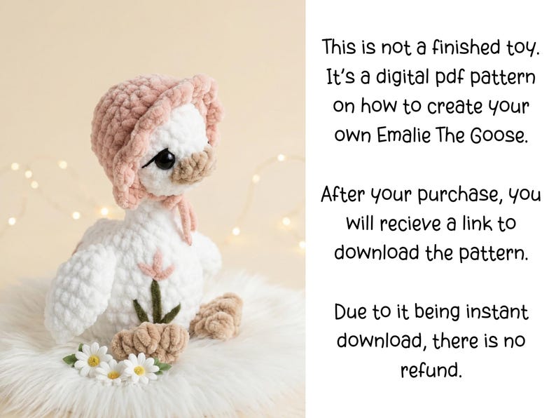 May include: A crocheted white goose toy wearing a pink bonnet and a pink flower on its chest. The goose has black eyes and a tan beak. The image includes text that says, "This is not a finished toy. It's a digital pdf pattern on how to create your own Emalie The Goose."