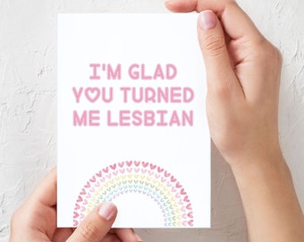 I'm glad you turned me lesbian - Lesbian Birthday Card, Lesbian Valentines Card, LGBT Greeting Card, LGBT Card & Lesbian Greeting Card
