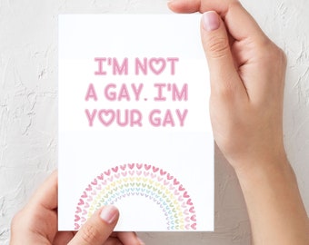 I'm not a gay. I'm your gay - Funny, Gay Birthday Card, Gay Valentines Card, LGBT Greeting Card & Gay Greeting Card