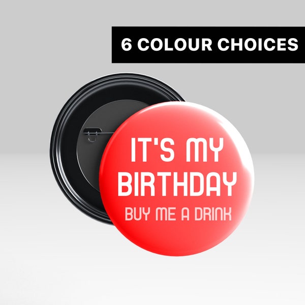 It's my birthday. Buy me a drink  - Large Birthday Badge (Pin Badge or Button Badge)