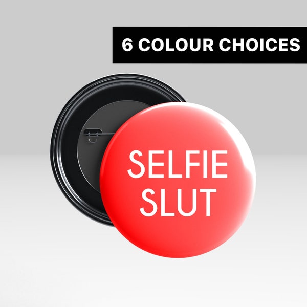 Selfie Slut Badge - Large Selfie Slut Badge, Swear Word Badge, Slut Badge, Instagram Badge, Social Media Badge (Pin Badge & Button Badge)