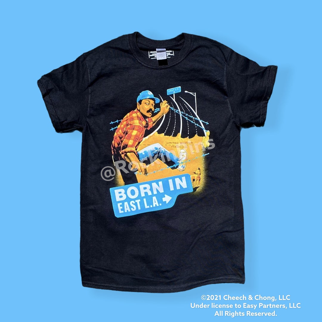Cheech & Chong - Born in East L.A. T Shirt - Etsy