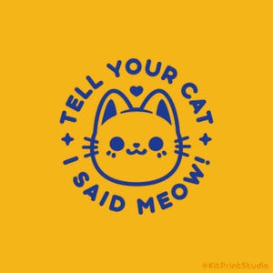 Tell Your Cat I Said Meow Vinyl Decal