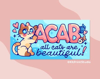ACAB All Cats Are Beautiful Bumper Sticker | Matte Vinyl | Waterproof + UV Resistant | Funny Car Decal | 8 x 4 inches