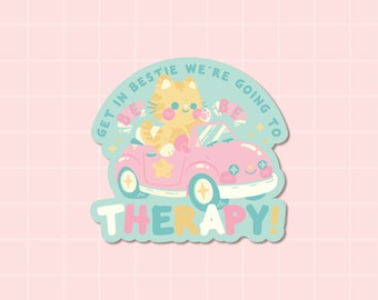 Get In Bestie We're Going To Therapy Sticker