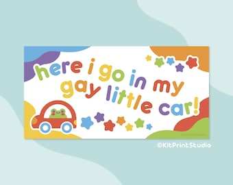 Here I Go In My Gay Little Car Bumper Sticker | Matte Vinyl | Waterproof + UV Resistant | Funny Car Decal | 8 x 4 inches