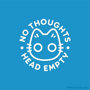 Può includere: Illustrazione di un volto di gatto bianco con le parole "NO THOUGHTS HEAD EMPTY" in un design circolare su sfondo blu. Il gatto ha due grandi occhi rotondi e piccoli dettagli.