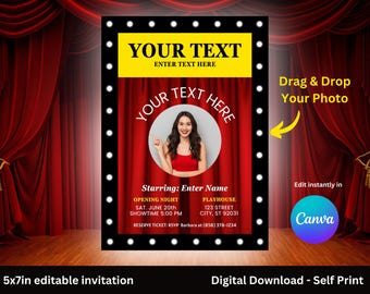May include: An editable 5x7 inch invitation template with a red curtain backdrop. The template features a black and white marquee with a yellow banner that says "YOUR TEXT ENTER TEXT HERE". The marquee also has a circle with a red curtain backdrop and a woman in a red dress. The text "YOUR TEXT HERE" is written in a circle around the woman's photo. The text "Starring: Enter Name" is below the photo. The text "OPENING NIGHT SAT. JUNE 20th SHOWTIME 5:00 PM PLAYHOUSE 123 STREET CITY, ST 92031 RESERVE TICKET: RSVP Barbara at (858) 378-1234" is below the photo. The text "Drag & Drop Your Photo" is in the top right corner of the template. The text "Edit instantly in Canva" is in the bottom right corner of the template. The text "Digital Download - Self Print" is at the bottom of the template.