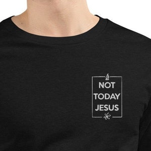 Not Today Jesus - Unisex Long Sleeve Tee | atheist t shirt | funny tee | science gift