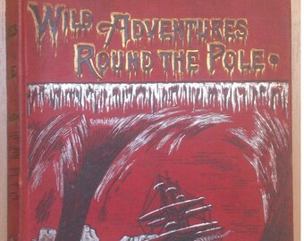 Wild Adventures Round the Pole - G. Stables - 1885 - First US Edition