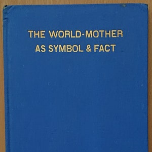The World-Mother as Symbol and Fact - C.W. Leadbeater - 1928, First Edition