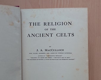 The Religion of the Ancient Celts - J.A. MacCulloch - 1911, First Edition