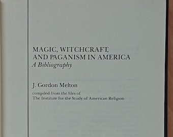 Magic, Witchcraft, and Paganism in America - 1982, 1st edition - Melton J Gordon